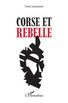 Couverture du livre « Corse et rebelle » de Yves Loviconi aux éditions L'harmattan