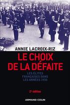 Couverture du livre « Le choix de la défaite ; les élites françaises dans les années 1930 (2e édition) » de Lacroix-Riz-A aux éditions Armand Colin