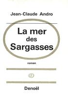 Couverture du livre « La mer des sargasses » de Jean-Claude Andro aux éditions Denoel