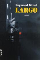 Couverture du livre « Largo » de Raymond Girard aux éditions Denoel