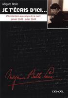 Couverture du livre « Je t'écris d'ici... : D'Amsterdam aux camps de la mort : janvier 1943 - juillet 1944 » de Mirjam Bolle aux éditions Denoel