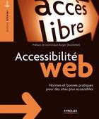 Couverture du livre « Accessibilité web ; bonnes pratiques pour créer des sites accessibles » de Armony Altinier aux éditions Eyrolles