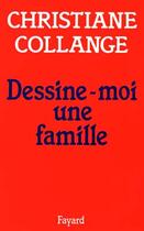 Couverture du livre « Dessine-moi une famille » de Christiane Collange aux éditions Fayard