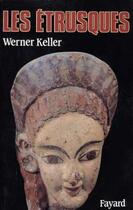 Couverture du livre « Les Etrusques » de Werner Keller aux éditions Fayard
