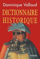 Couverture du livre « Dictionnaire historique » de Dominique Vallaud aux éditions Fayard