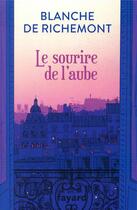 Couverture du livre « Le sourire de l'aube » de Blanche De Richemont aux éditions Fayard