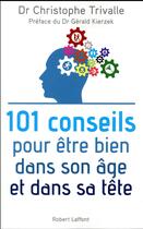 Couverture du livre « 101 conseils pour être bien dans son âge et dans sa tête » de Christophe Trivalle aux éditions Robert Laffont