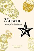 Couverture du livre « Moscou ; escapades littéraires » de  aux éditions Robert Laffont