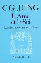 Couverture du livre « L'âme et le soi ; renaissance et individuation » de Carl Gustav Jung aux éditions Albin Michel