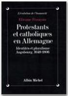 Couverture du livre « Protestants et catholiques en Allemagne » de Etienne François aux éditions Albin Michel