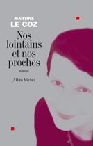 Couverture du livre « Nos lointains et nos proches » de Le Coz-M aux éditions Albin Michel