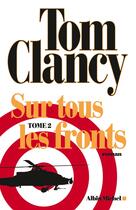 Couverture du livre « Sur tous les fronts Tome 2 » de Tom Clancy aux éditions Albin Michel