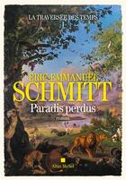Couverture du livre « La traversée des temps t.1 : paradis perdus » de Éric-Emmanuel Schmitt aux éditions Albin Michel