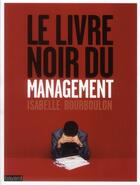 Couverture du livre « Le livre noir du management » de Isabelle Bourboulon aux éditions Bayard