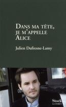 Couverture du livre « Dans ma tête, je m'appelle Alice » de Julien Dufresne-Lamy aux éditions Stock