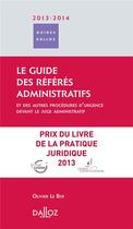 Couverture du livre « Le guide des référés administratifs (édition 2013/2014) » de Olivier Le Bot aux éditions Dalloz