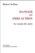 Couverture du livre « Danger et précaution ; le roman des mots » de Hubert Seillan aux éditions Manitoba