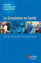 Couverture du livre « La simulation en santé » de Sylvain Boet et Jean-Claude Granry et Georges Savoldelli aux éditions Lavoisier Medecine Sciences