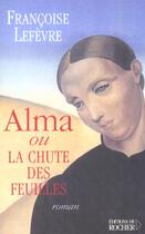 Couverture du livre « Alma ou la chute des feuilles » de Francoise Lefevre aux éditions Rocher