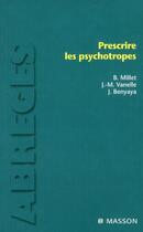 Couverture du livre « Prescrire les psychotropes » de J-M Vanelle et B Millet aux éditions Elsevier-masson