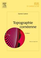 Couverture du livre « Topographie cornéenne (2e édition) » de Damien Gatinel aux éditions Elsevier-masson