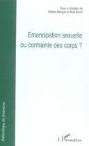 Couverture du livre « Émancipation sexuelle ou contrainte des corps ? » de Helene Marquie et Noel Burch aux éditions L'harmattan