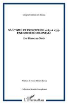 Couverture du livre « São tomé et principe de 1485 à 1755 : une société coloniale ; du blanc au noir » de Izequiel Batista De Sousa aux éditions L'harmattan