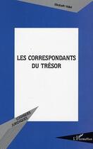 Couverture du livre « Les correspondants du tresor » de Elisabeth Vallet aux éditions Editions L'harmattan