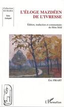 Couverture du livre « L'ELOGE MAZDEEN DE L'IVRESSE » de Eric Pirart aux éditions Editions L'harmattan