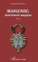 Couverture du livre « Mangondo instrument magique » de Dieudonne Andre Pena aux éditions Editions L'harmattan