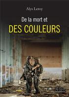 Couverture du livre « De la mort et des couleurs » de Alys Leroy aux éditions Amalthee