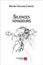 Couverture du livre « Silences voyageurs » de Marianne Fontalirand aux éditions Editions Du Net