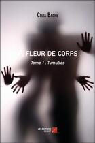 Couverture du livre « À fleur de corps » de Celia Bache aux éditions Editions Du Net