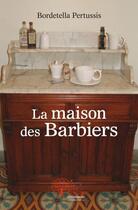 Couverture du livre « La maison des barbiers » de Pertussis Bordetella aux éditions Edilivre