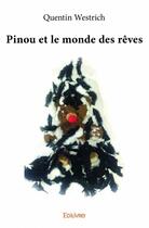 Couverture du livre « Pinou et le monde des reves » de Westrich Quentin aux éditions Edilivre