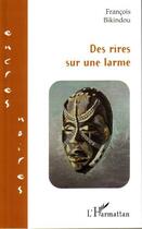 Couverture du livre « Des rires sur une larme » de Francois Bkindou aux éditions Editions L'harmattan