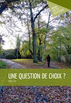 Couverture du livre « Une question de choix ? » de Celine Viel aux éditions Mon Petit Editeur