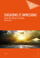 Couverture du livre « Sensations et impressions ; Elysa et Sulvia » de Patrick Roussillon aux éditions Mon Petit Editeur