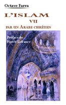 Couverture du livre « L'islam vu par un arabe chrétien » de Octave Farra aux éditions L'harmattan