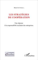 Couverture du livre « Stratégies de coopération ; une réponse à la responsabilité sociétale des entreprises » de Marie Da Fonseca aux éditions L'harmattan