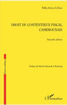 Couverture du livre « Droit du contentieux fiscal camerounais » de Felix Ateck A Djam aux éditions L'harmattan