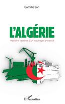 Couverture du livre « L'Algérie. histoire secrète d'un naufrage annoncé » de Camille Sari aux éditions L'harmattan