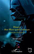 Couverture du livre « Disney, star wars contre-attaque : l'aura face a la franchise » de Raphael Vano aux éditions L'harmattan