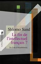 Couverture du livre « La fin de l'intellectuel français ? » de Shlomo Sand aux éditions La Decouverte