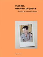 Couverture du livre « Invalides ; mémoires de guerre » de Philippe De Poulpiquet aux éditions Filigranes