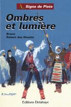 Couverture du livre « OMBRES ET LUMIÈRE (Roman Jeunesse Signe de Piste) » de Bruno Douet Des Robe aux éditions Delahaye