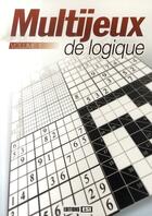 Couverture du livre « Multijeux de logique t.1 » de Brozinska Anastas. aux éditions Editions Esi