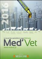 Couverture du livre « Med'vet 2016 - recueil des specialites a usage veterinaire » de  aux éditions Med'com