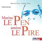 Couverture du livre « Marine Le Pen amène le pire » de Frederic Vivas et Maxime Vivas aux éditions Golias