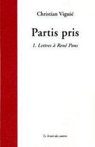 Couverture du livre « Partis Pris 1 - Lettres A Rene Pons » de Christian Viguie aux éditions Le Bruit Des Autres